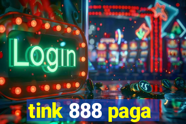 tink 888 paga